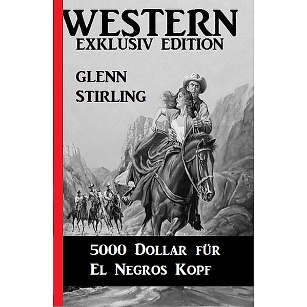 5000 Dollar für El Negros Kopf: Western, Glenn Stirling