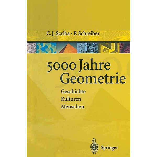 5000 Jahre Geometrie / Vom Zählstein zum Computer, Christoph J. Scriba, Peter Schreiber