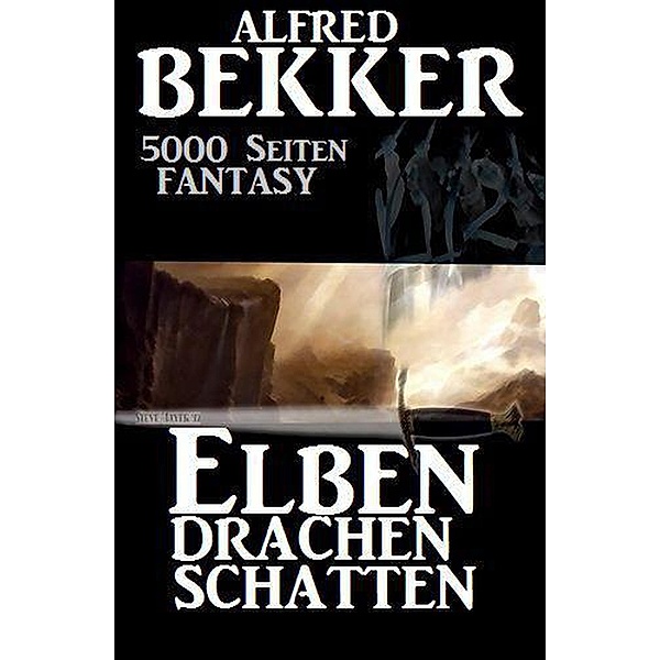 5000 Seiten Fantasy. Elben. Drachen. Schatten, Alfred Bekker