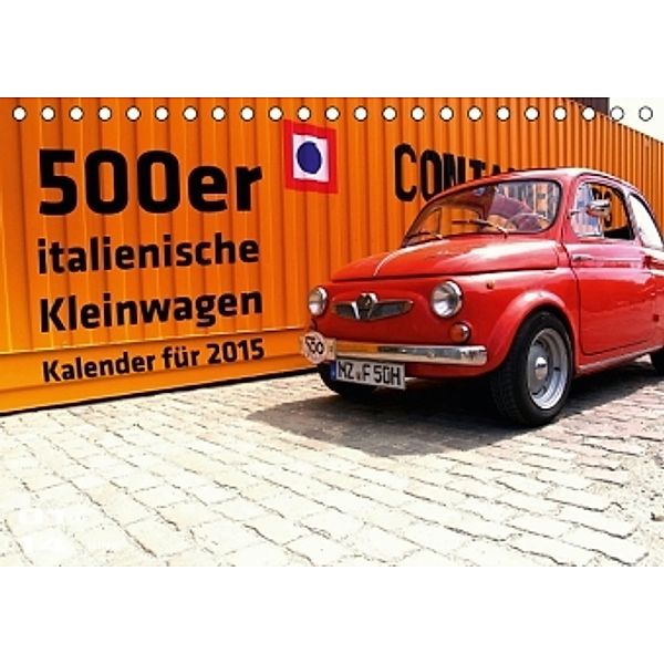 500er: italienische Kleinwagen (Tischkalender 2015 DIN A5 quer), Gerd Fischer