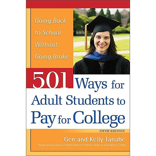 501 Ways for Adult Students to Pay for College, Gen Tanabe, Kelly Tanabe