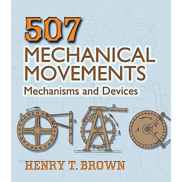 507 Mechanical Movements, Henry T. Brown