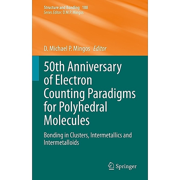 50th Anniversary of Electron Counting Paradigms for Polyhedral Molecules / Structure and Bonding Bd.188
