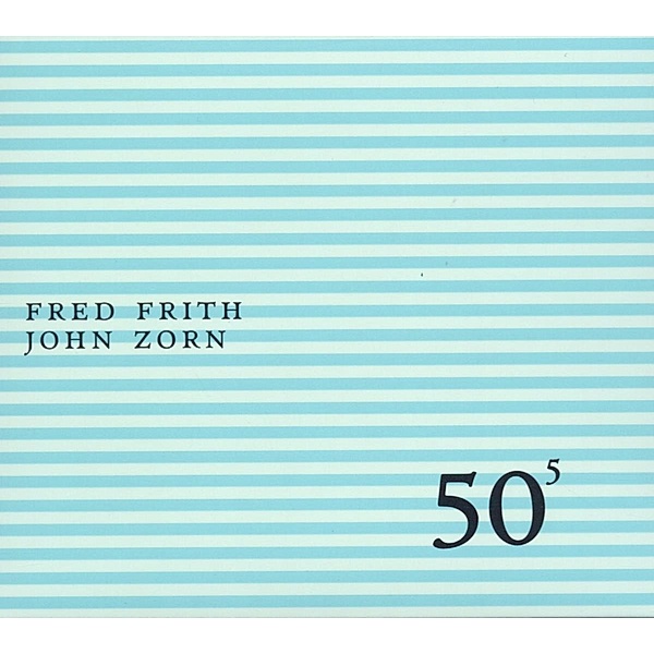 50th Birthday V.5, John Zorn & Fred Frith