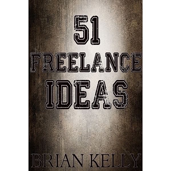 51 Freelance Ideas, Brian Kelly