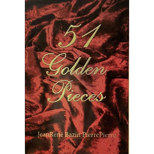 51 Golden Pieces (This is a series, #2) / This is a series, Jeanrené Bazin Pierrepierre