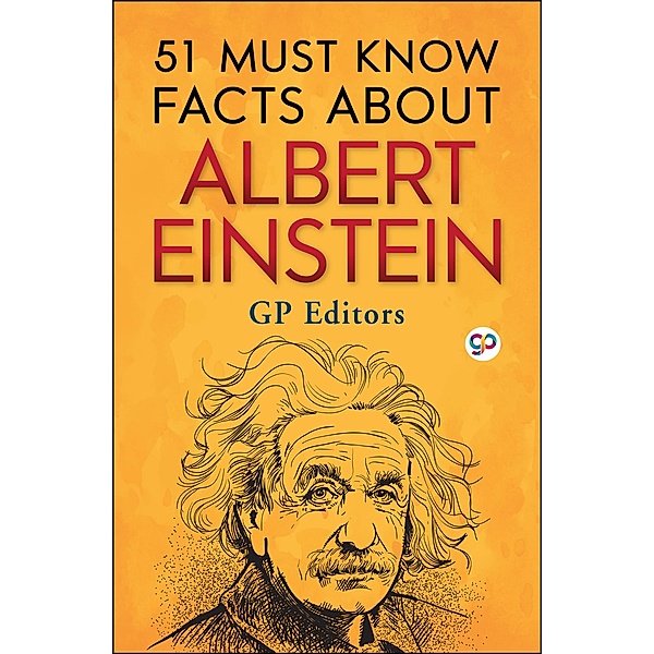 51 Must Know Facts About Albert Einstein, Gp Editors