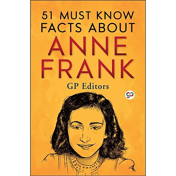 51 Must Know Facts About Anne Frank, Gp Editors