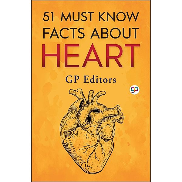 51 Must Know Facts About Heart / GP 51 Fact Series, GP Editors
