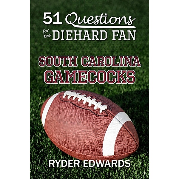 51 Questions for the Diehard Fan: South Carolina Gamecocks, Ryder Edwards