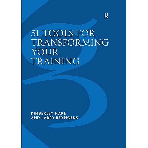 51 Tools for Transforming Your Training, Kimberley Hare, Larry Reynolds