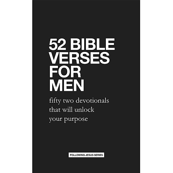 52 Bible Verses for Men: Fifty Two Devotionals that will Unlock Your Purpose, Samuel Deuth