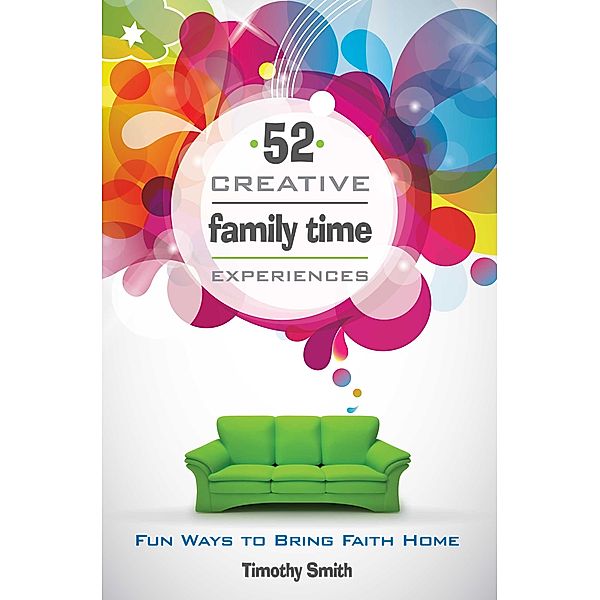 52 Creative Family Time Experiences, Timothy Smith