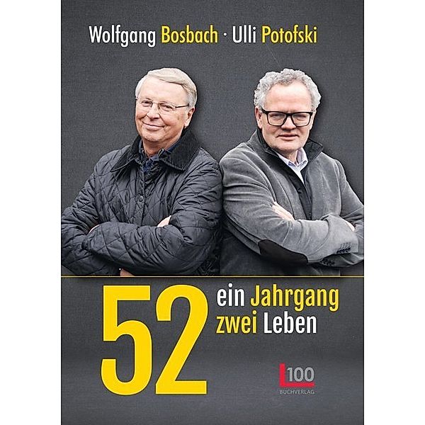 52: ein Jahrgang - zwei Leben, Wolfgang Bosbach, Ulli Potofski
