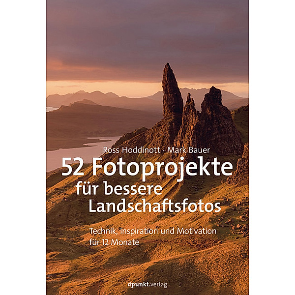 52 Fotoprojekte für bessere Landschaftsfotos, Ross Hoddinott, Mark Bauer