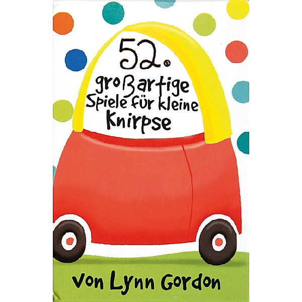 52 großartige Spiele für kleine Knirpse, Lynn Gordon