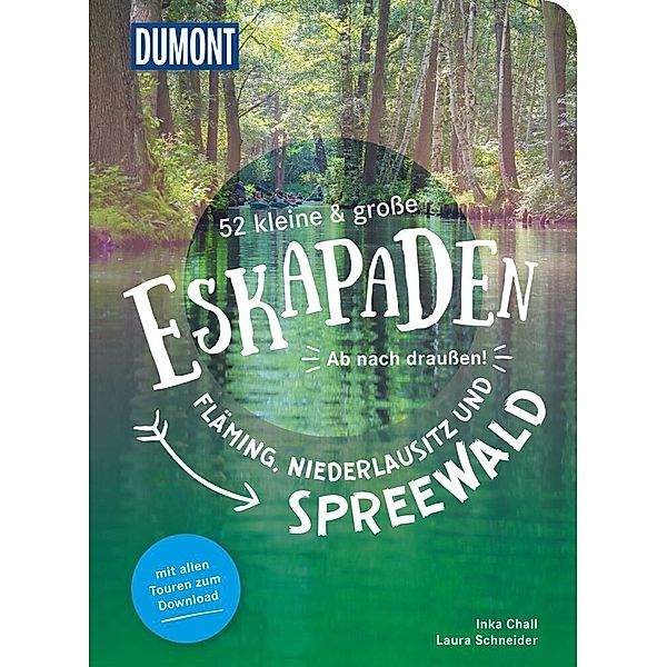 52 kleine & große Eskapaden Fläming, Niederlausitz und Spreewald, Inka Chall, Laura Schneider