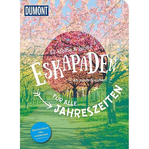 52 kleine & große Eskapaden Für alle Jahreszeiten, Susanne Völler, Siiri Klose, Sylvia Pollex, Andrea Lammert, Lucia Lehmann, Jana Zieseniß, Stefanie Sohr, Volko Lienhardt, Antje Seeling, Nadine Ormo, Loni Liebermann, Elke Weiler, Jutta M. Ingala, Inka Chall, Sarah Waltinger, Cornelia Jeske, Yvonne Weik, Alexandra Schlüter, Melanie Wolfmeier, Thomas Diehl, Andreas Friedrich, Sinja Stiefel, Katrin Jäger, Verena Mog, Nina Soentgerath, Ann Baer, Sonja Anwar, Aylin Krieger, Christine Röhling, Michelle Fiedler