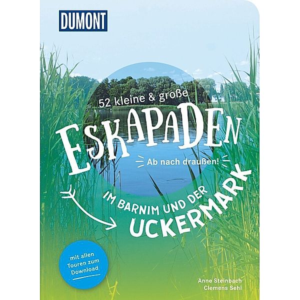 52 kleine & große Eskapaden im Barnim und der Uckermark, Clemens Sehi, Anne Steinbach