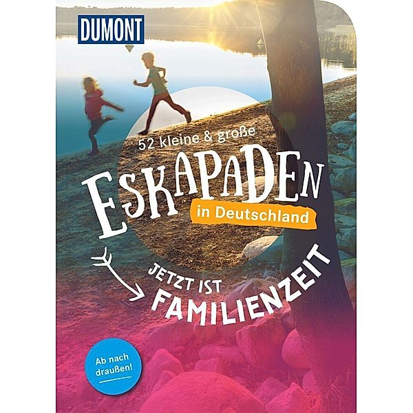 52 kleine & grosse Eskapaden in Deutschland Jetzt ist Familienzeit, Elke Weiler, Stefanie Sohr, Volko Lienhardt, Andrea Lammert, Siiri Klose, Sylvia Pollex, Barbara Kettl-Römer, Lucia Lehmann, Jana Zieseniss, Antje Seeling, Nadine Ormo, Loni Liebermann, Marion Hahnfeldt, Inka Chall, Sarah Waltinger, Cornelia Jeske, Yvonne Weik, Alexandra Schlüter, Melanie Wolfmeier, Thomas Diehl, Aylin Krieger, Sarah Uhrig, Andreas Friedrich, Sinja Stiefel, Katrin Jäger, Verena Mog, Nina Soentgerath, Ann Baer, Sonja Anwar, Laura Schneider, Christine Röhling, Michelle Fiedler, Anne Steinbach, Clemens Sehi