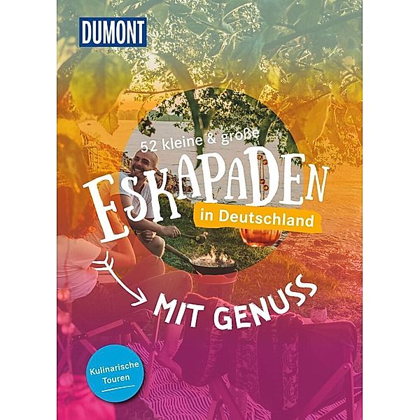 52 kleine & große Eskapaden in Deutschland Mit Genuss, Cornelia Jeske, Sylvia Pollex, Stefanie Sohr, Elke Weiler, Aylin Krieger, Andrea Lammert, Annette Frühauf, Sybille Baecker, Marion Hahnfeldt, Oliver Gerhard, Inka Chall, Laura Schneider, Jana Zieseniß, Sandra Kathe, Rebecca Schirge, Ann Baer, Jutta M. Ingala, Jessica Niedergesäß, Alexandra Lattek, Loni Liebermann, Sarah Waltinger, Christine Röhling, Michelle Fiedler, Magda Lehnert, Siiri Klose, Barbara Riedel, Nina Soentgerath, Verena Mog, Sonja Anwar, Thomas Diehl, Yvonne Weik, Antje Seeling, Nadine Ormo, Melanie Wolfmeier