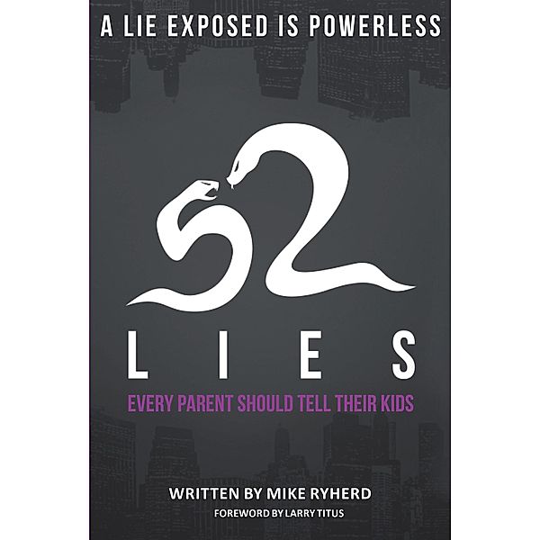 52 Lies Every Parent Should Tell Their Kids / Christian Faith Publishing, Inc., Mike Ryherd