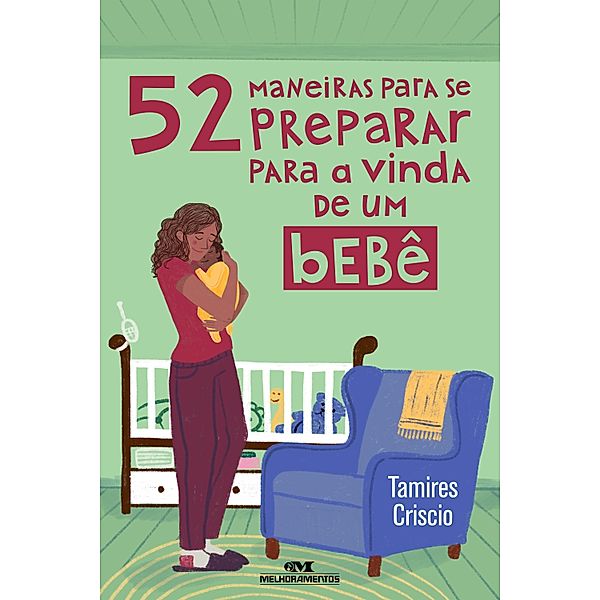 52 maneiras para se preparar para a vinda de um bebê / 52 maneiras, Tamires Criscio