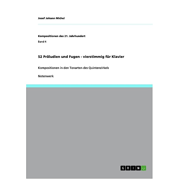 52 Präludien und Fugen - vierstimmig für Klavier / Kompositionen des 21. Jahrhundert Bd.Band 4, Josef Johann Michel