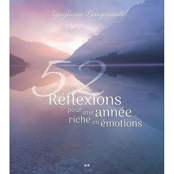 52 Reflexions pour une annee riche en emotions, Daigneault Guylaine Daigneault