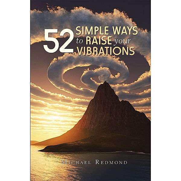 52 Simple Ways to Raise Your Vibrations, Michael Redmond