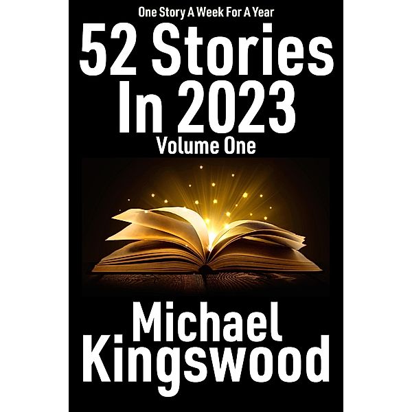52 Stories In 2023 - Volume One / 52 Stories In 2023, Michael Kingswood