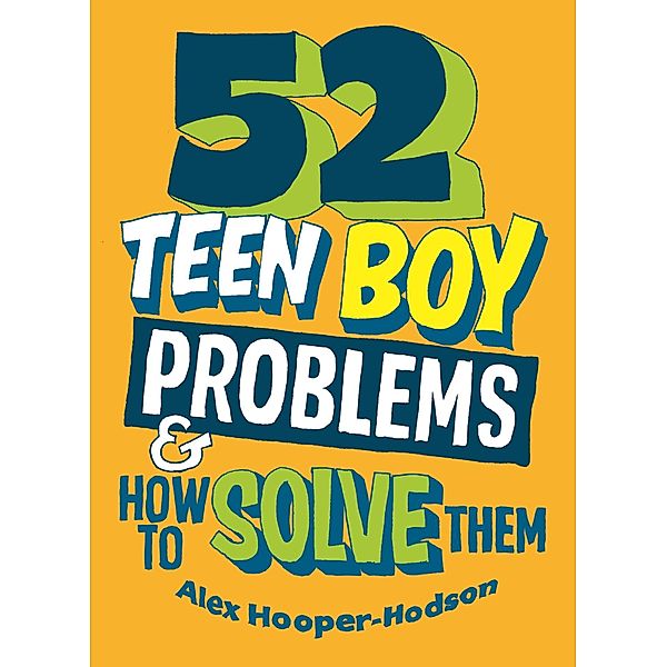 52 Teen Boy Problems & How To Solve Them / Problem Solved Bd.2, Alex Hooper-Hodson