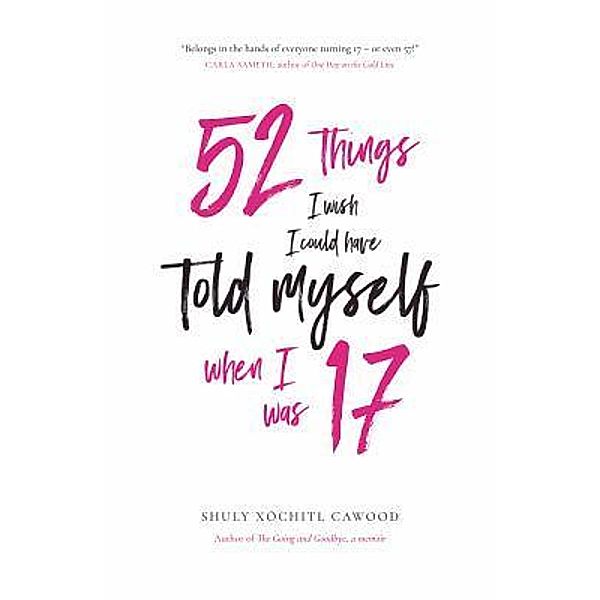 52 Things I Wish I Could Have Told Myself When I Was 17 / Cimarron Books, Shuly Xóchitl Cawood
