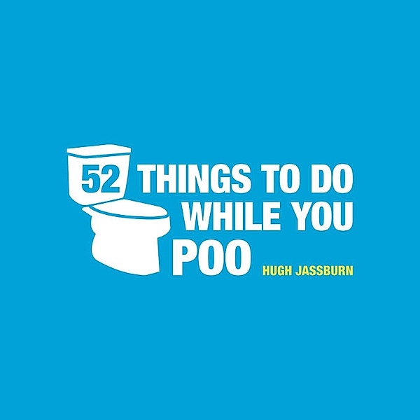 52 Things to Do While You Poo, Hugh Jassburn