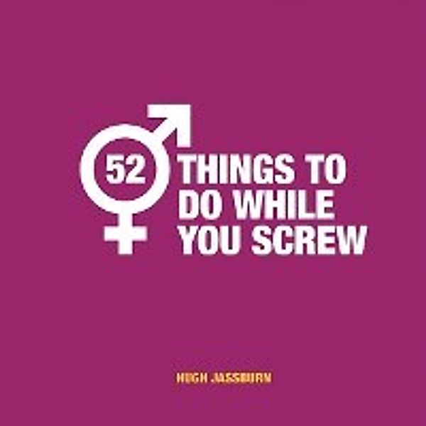 52 Things to Do While You Screw, Hugh Jassburn