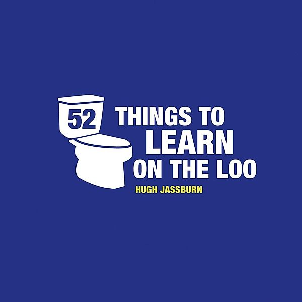 52 Things to Learn on the Loo, Hugh Jassburn