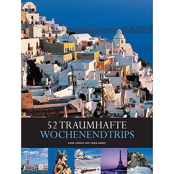 52 traumhafte Wochenendtrips, Elena Luraghi, Cinzia Rando