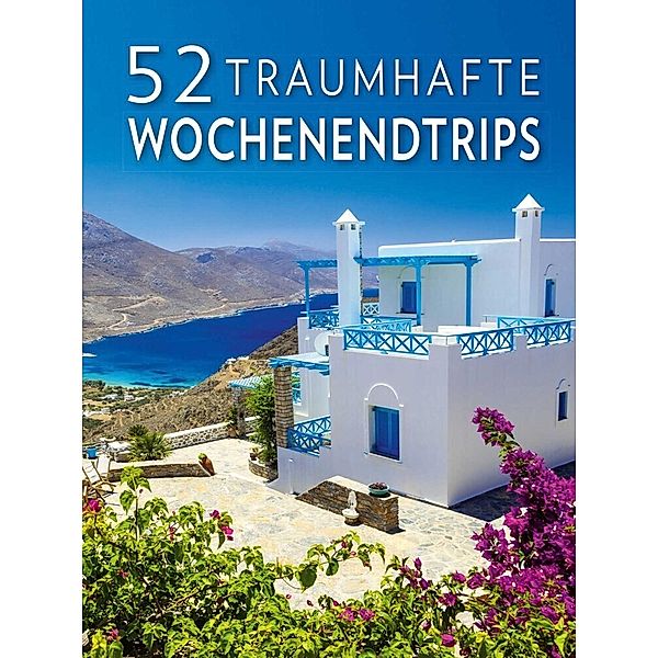 52 traumhafte Wochenendtrips, Elena Luraghi, Cinzia Rando