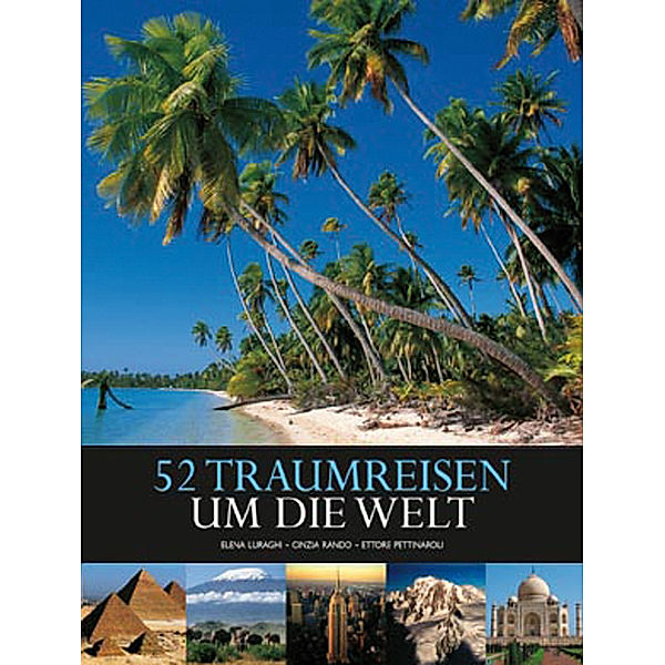 52 Traumreisen um die Welt, Elena Luraghi, Cinzia Rando, Ettore Pettinarou