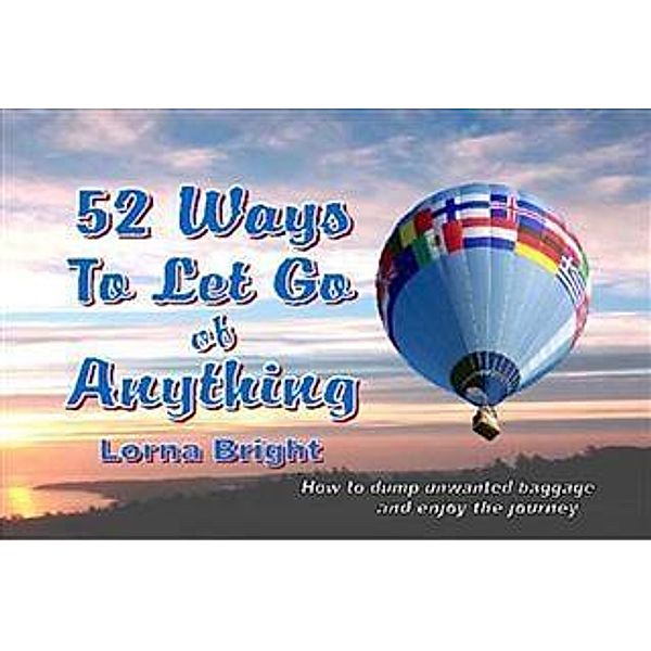 52 Ways To Let Go of Anything, Lorna Bright