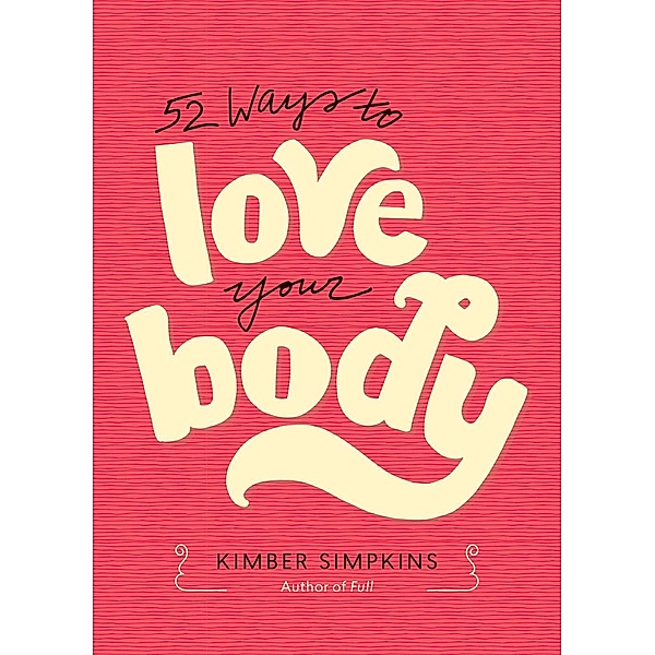 52 Ways to Love Your Body, Kimber Simpkins