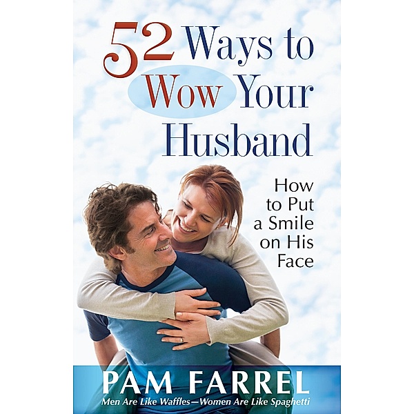 52 Ways to Wow Your Husband / Harvest House Publishers, Pam Farrel