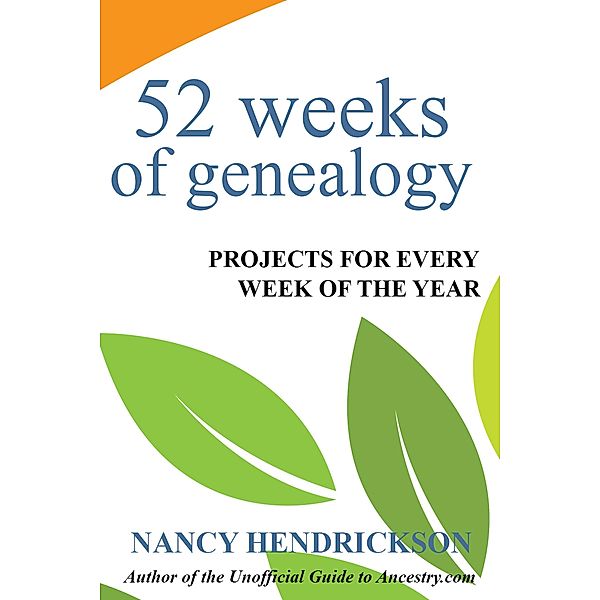 52 Weeks of Genealogy: Projects for Every Week of the Year, Nancy Hendrickson