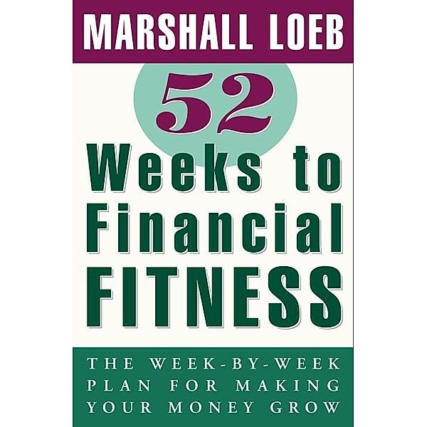 52 Weeks to Financial Fitness, Marshall Loeb