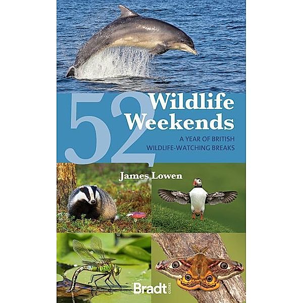 52 Wildlife Weekends: A Year of British Wildlife-Watching Breaks, James Lowen