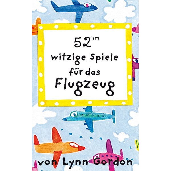 Verlag Antje Kunstmann 52 witzige Spiele für das Flugzeug, Lynn Gordon