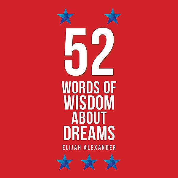 52 Words of Wisdom About Dreams, Elijah Alexander