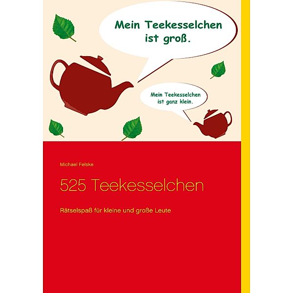 525 Teekesselchen, Michael Felske