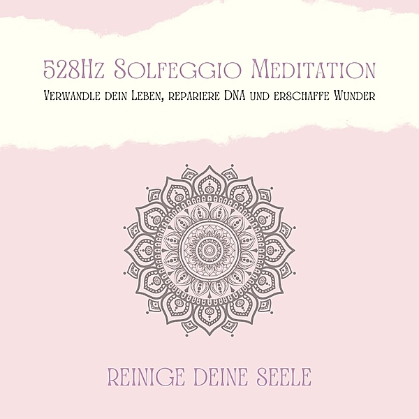 528Hz Solfeggio Meditation: Verwandle Dein Leben, repariere DNA und erschaffe Wunder, Patrick Lynen