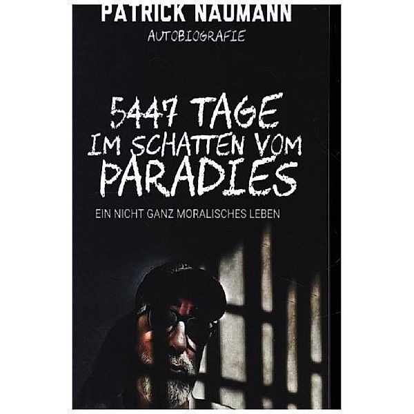 5447 Tage Im Schatten vom Paradies, Patrick Naumann